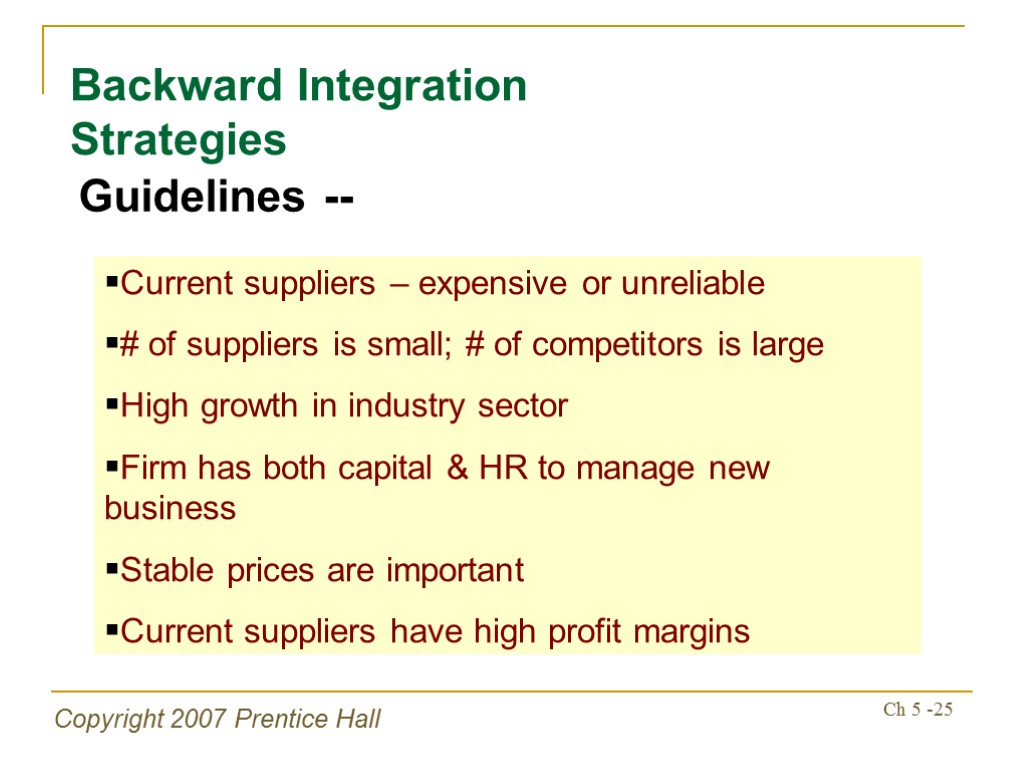 Copyright 2007 Prentice Hall Ch 5 -25 Backward Integration Strategies Guidelines -- Current suppliers